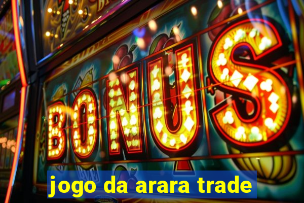 jogo da arara trade